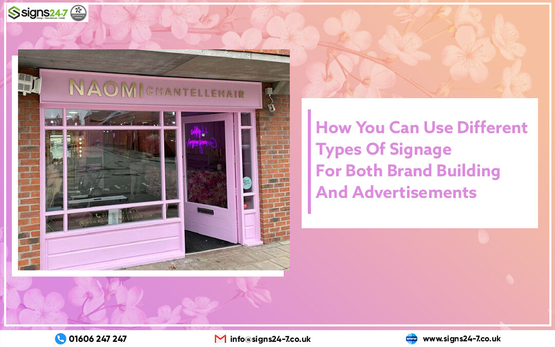 How You Can Use Different Types Of Signage For Both Brand Building And Advertisements