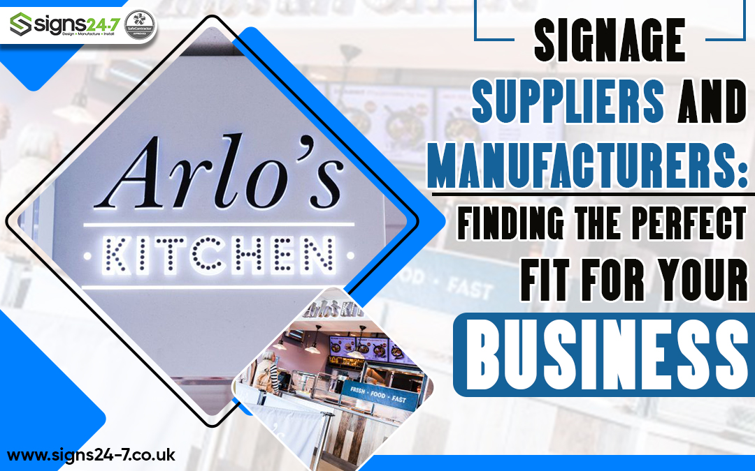 Signage Suppliers And Manufacturers: Finding The Perfect Fit For Your Business